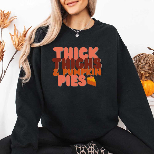 Thick Thighs and Pumpkin Pies Fall Vibes Sweatshirt
