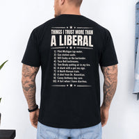 May include a Things I Trust More Than a Liberal Funny Political T-Shirt featuring a sarcastic political statement, designed for fans of political satire, bold slogans, and humorous graphic apparel.