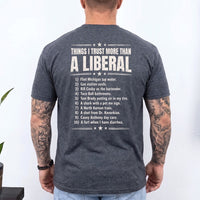 May include a Things I Trust More Than a Liberal Funny Political T-Shirt featuring a sarcastic political statement, designed for fans of political satire, bold slogans, and humorous graphic apparel.