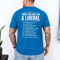May include a Things I Trust More Than a Liberal Funny Political T-Shirt featuring a sarcastic political statement, designed for fans of political satire, bold slogans, and humorous graphic apparel.