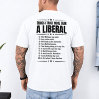 May include a Things I Trust More Than a Liberal Funny Political T-Shirt featuring a sarcastic political statement, designed for fans of political satire, bold slogans, and humorous graphic apparel.