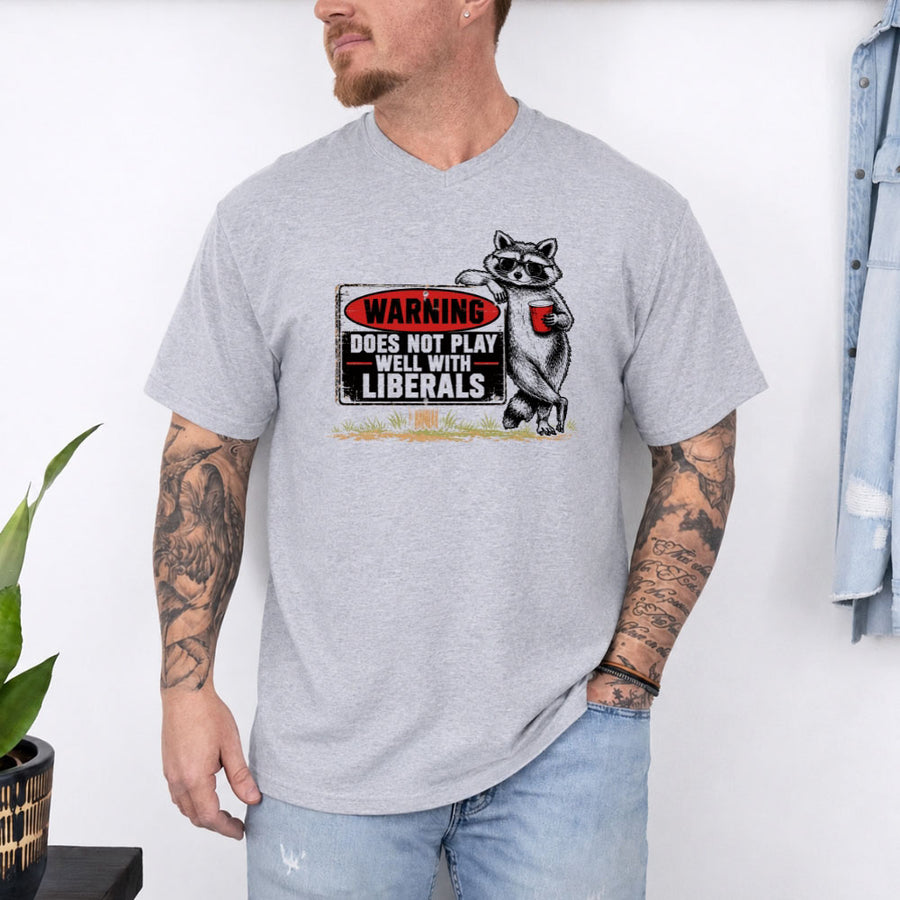 Warning Does Not Play Well with Liberals Raccoon T-Shirt
