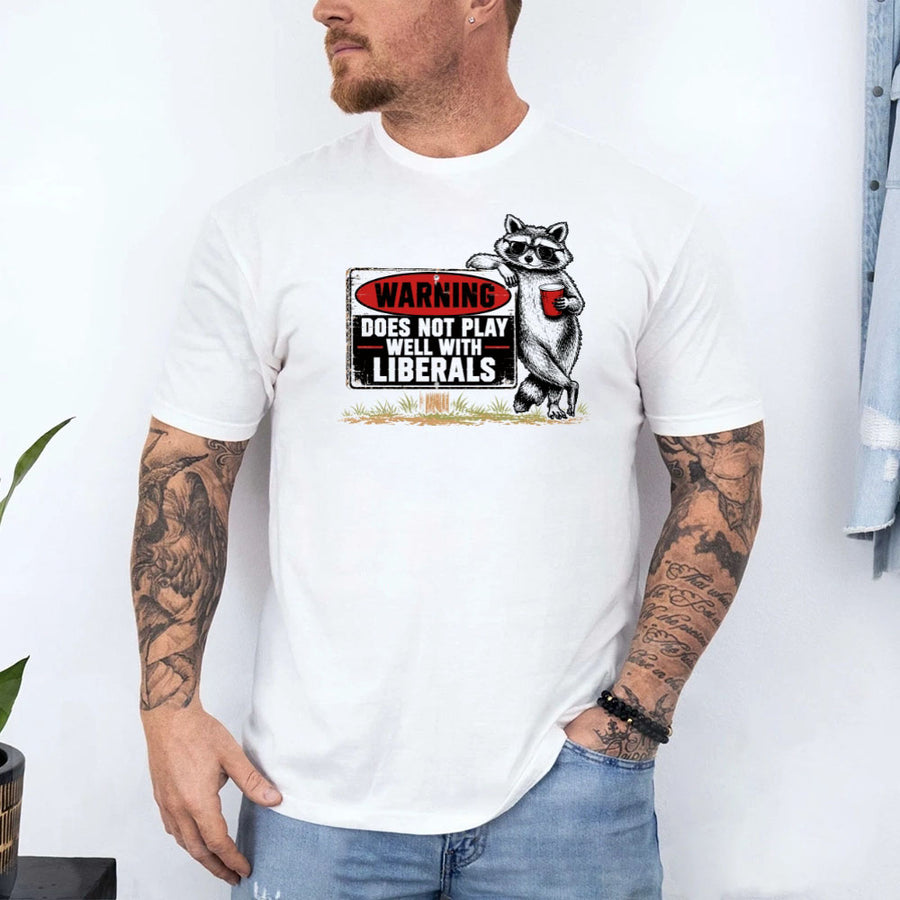 Warning Does Not Play Well with Liberals Raccoon T-Shirt