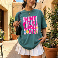 May include a What If It All Works Out Comfort Colors T-Shirt featuring an uplifting inspirational statement design.