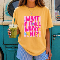 May include a What If It All Works Out Comfort Colors T-Shirt featuring an uplifting inspirational statement design.