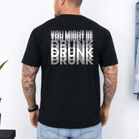 May include a You Might Be Drunk Unisex T-Shirt featuring a humorous drinking-themed statement design, casual unisex fit, and comfortable everyday style.