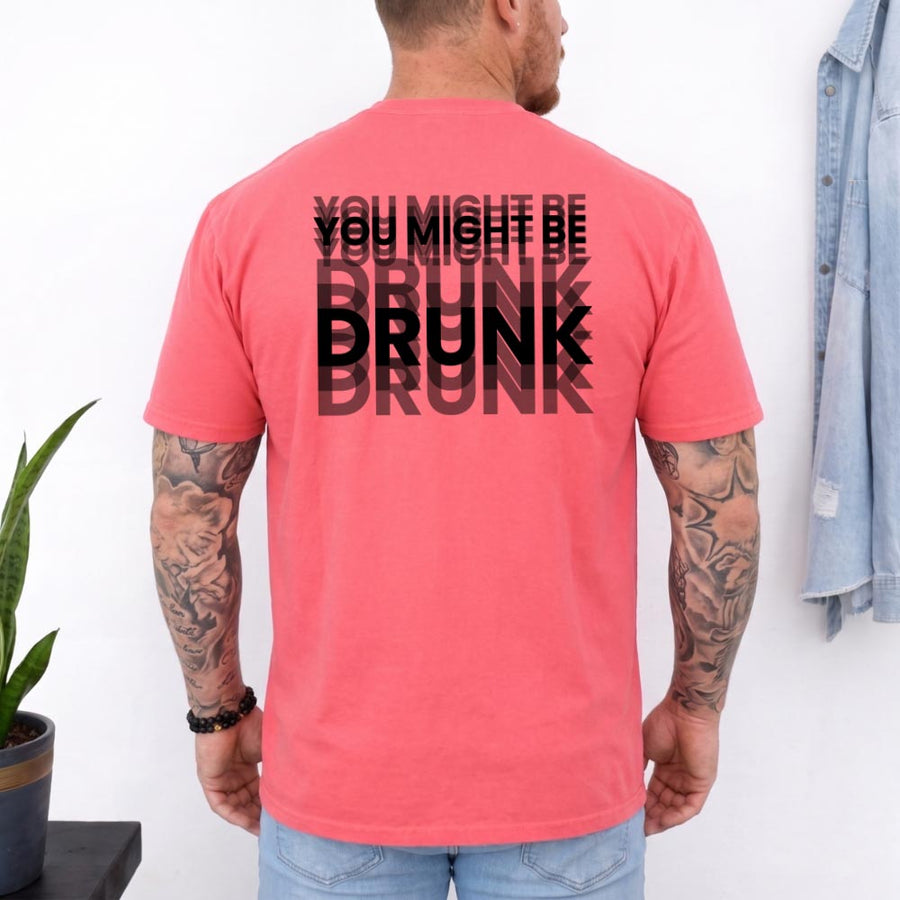 May include a You Might Be Drunk Unisex T-Shirt featuring a humorous drinking-themed statement design, casual unisex fit, and comfortable everyday style.