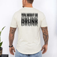May include a You Might Be Drunk Unisex T-Shirt featuring a humorous drinking-themed statement design, casual unisex fit, and comfortable everyday style.