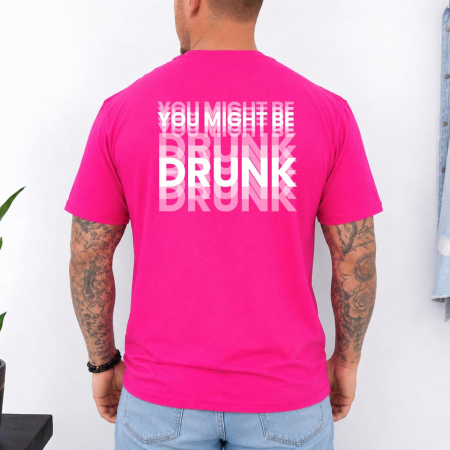May include a You Might Be Drunk Unisex T-Shirt featuring a humorous drinking-themed statement design, casual unisex fit, and comfortable everyday style.