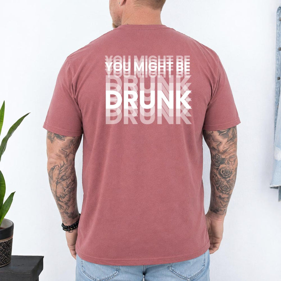 May include a You Might Be Drunk Unisex T-Shirt featuring a humorous drinking-themed statement design, casual unisex fit, and comfortable everyday style.