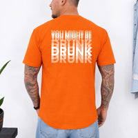 May include a You Might Be Drunk Unisex T-Shirt featuring a humorous drinking-themed statement design, casual unisex fit, and comfortable everyday style.