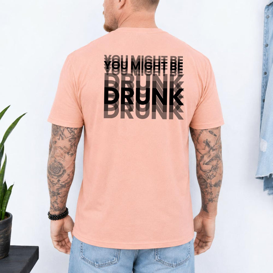 May include a You Might Be Drunk Unisex T-Shirt featuring a humorous drinking-themed statement design, casual unisex fit, and comfortable everyday style.