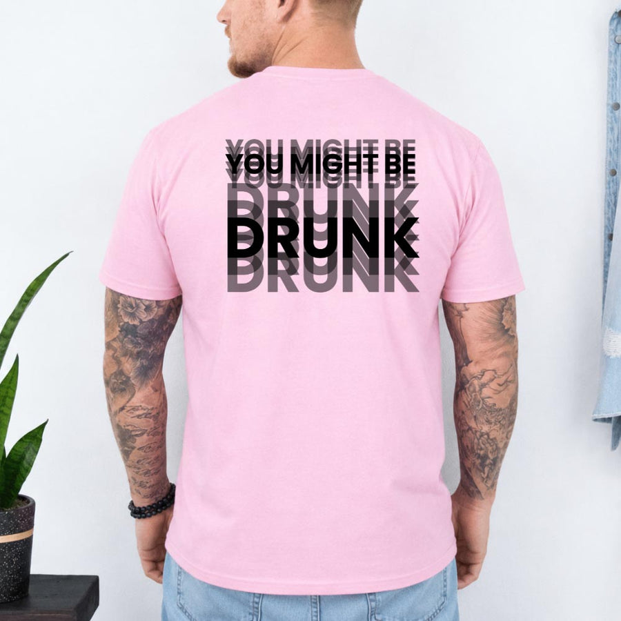 May include a You Might Be Drunk Unisex T-Shirt featuring a humorous drinking-themed statement design, casual unisex fit, and comfortable everyday style.