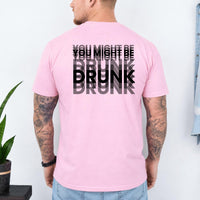 May include a You Might Be Drunk Unisex T-Shirt featuring a humorous drinking-themed statement design, casual unisex fit, and comfortable everyday style.