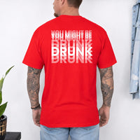 May include a You Might Be Drunk Unisex T-Shirt featuring a humorous drinking-themed statement design, casual unisex fit, and comfortable everyday style.