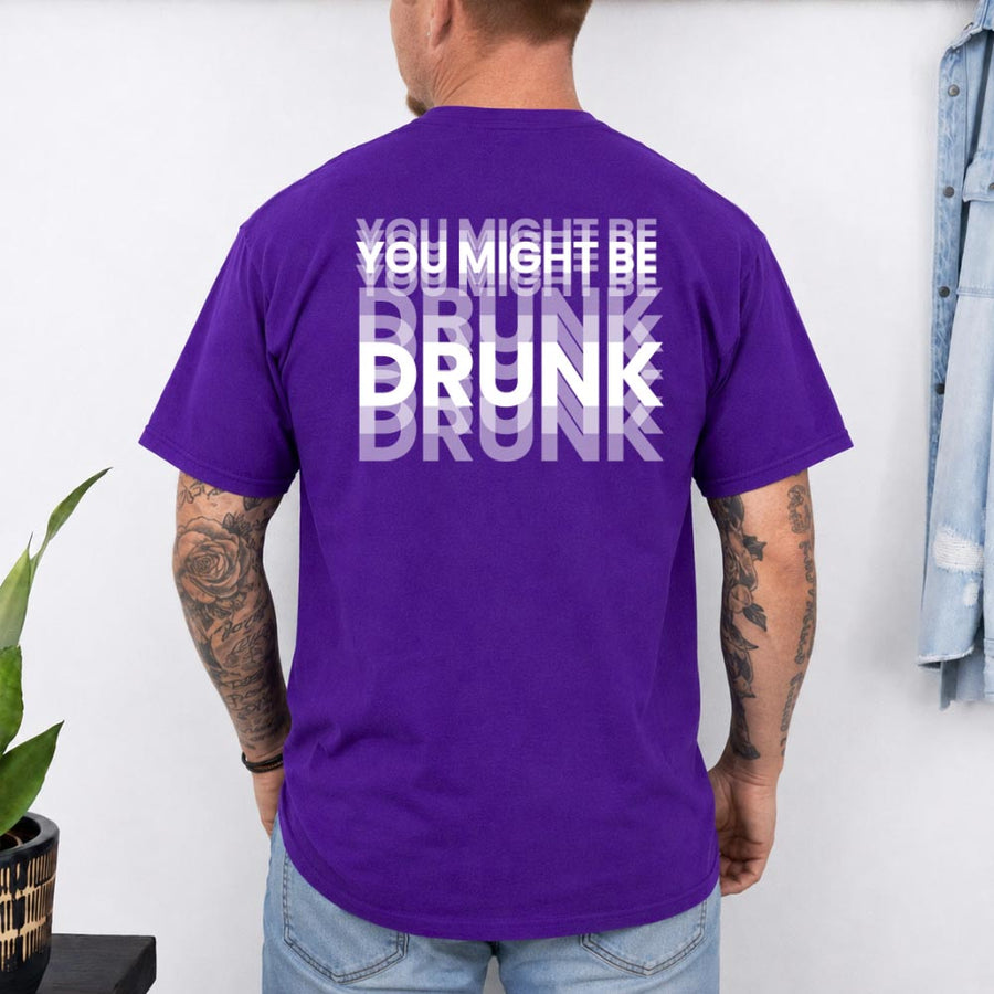 May include a You Might Be Drunk Unisex T-Shirt featuring a humorous drinking-themed statement design, casual unisex fit, and comfortable everyday style.