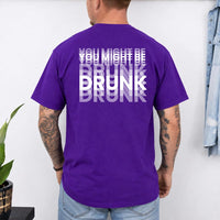 May include a You Might Be Drunk Unisex T-Shirt featuring a humorous drinking-themed statement design, casual unisex fit, and comfortable everyday style.