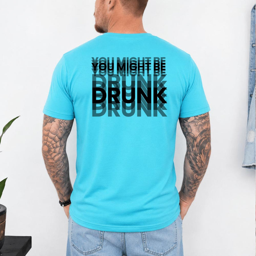 May include a You Might Be Drunk Unisex T-Shirt featuring a humorous drinking-themed statement design, casual unisex fit, and comfortable everyday style.