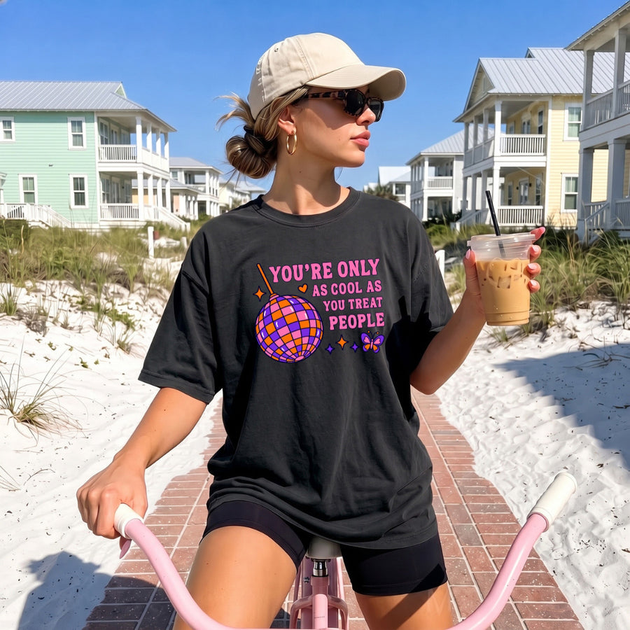 You're Only as Cool as You Treat People Comfort Colors T-Shirt