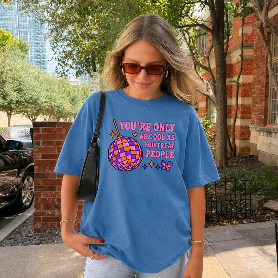 May include a You're Only as Cool as You Treat People Comfort Colors T-Shirt featuring a positive kindness-inspired statement design.
