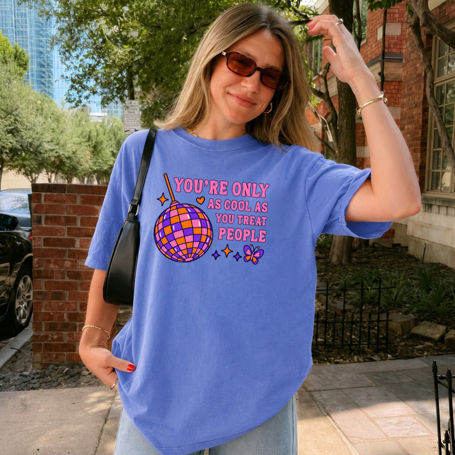 May include a You're Only as Cool as You Treat People Comfort Colors T-Shirt featuring a positive kindness-inspired statement design.