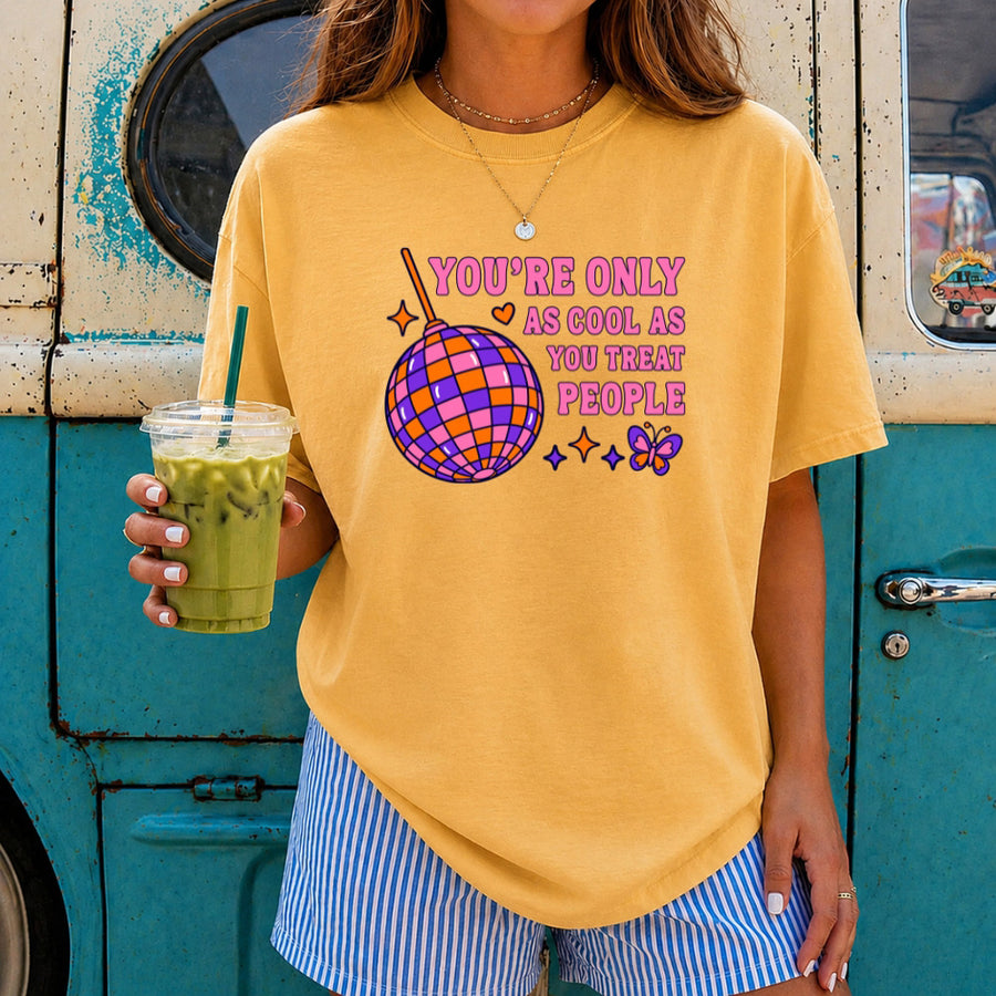 May include a You're Only as Cool as You Treat People Comfort Colors T-Shirt featuring a positive kindness-inspired statement design.