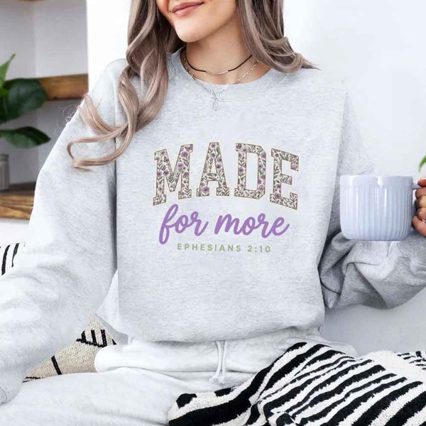 Made For More Sweatshirt - Religious Encouragement Graphic Sweatshirt