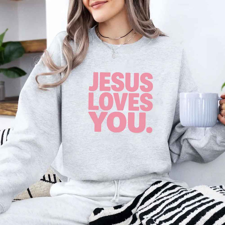 Jesus Loves You Sweatshirt - Religious Message Sweatshirt