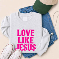 Love Like Jesus Sweatshirt - Faith Based Message Sweatshirt