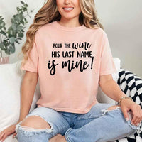 May include Peach Bachelorette Party Shirt with "Pour The Wine His Last Name Is Mine" T-Shirt design, perfect for bridal celebrations, fun nights, and making a statement!
