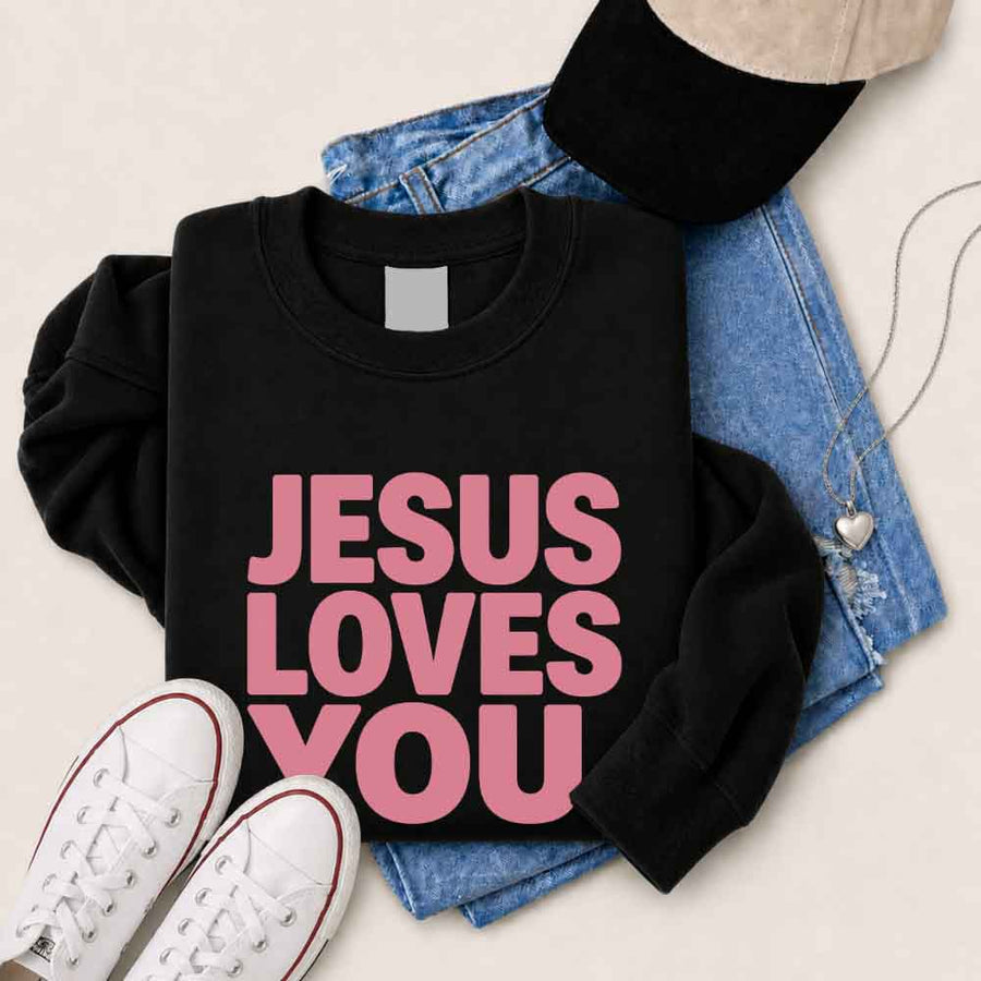 Jesus Loves You Sweatshirt - Religious Message Sweatshirt