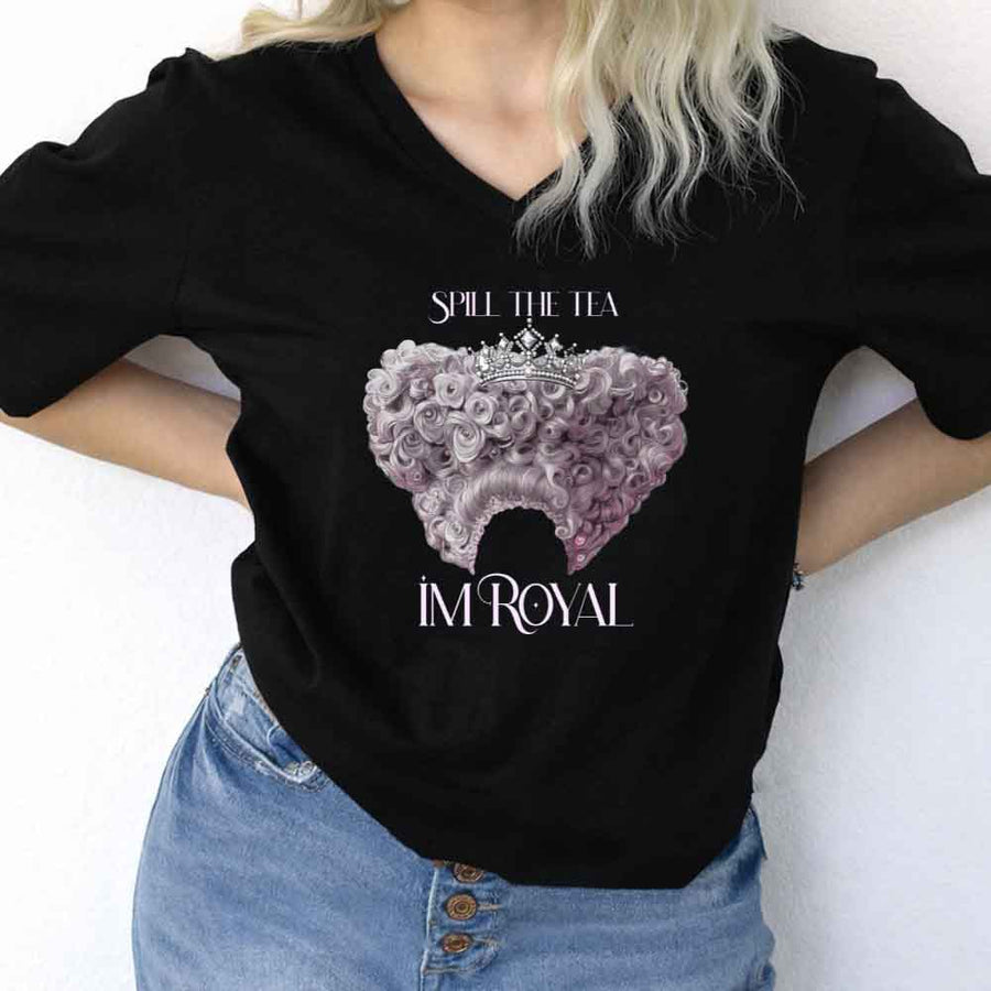Spill the Tea, I'm Royal V-Neck Tee – Regency BookTok Shirt