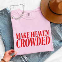 Make Heaven Crowded Comfort Colors - Religious Inspiration Shirt