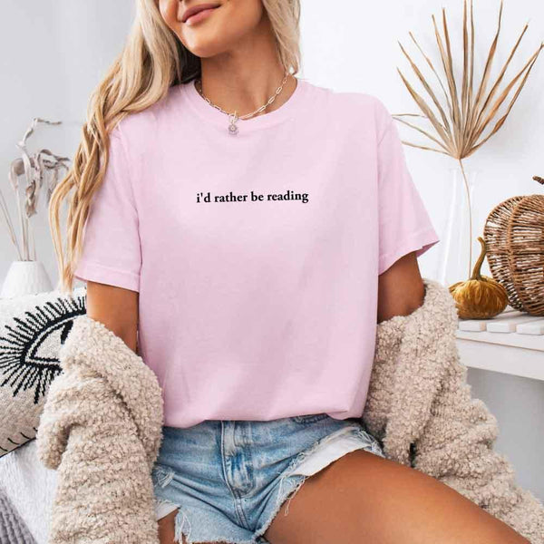 Comfort Colors I'd Rather Be Reading – Trendy Book Lover Graphic Tee