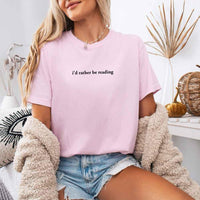 Comfort Colors I'd Rather Be Reading – Trendy Book Lover Graphic Tee