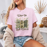 Comfort Colors I Have No Shelf Control – Funny Book Lover Tee