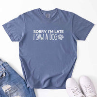 Comfort Colors Sorry I'm Late I Saw a Dog - T-shirt for Dog Lover