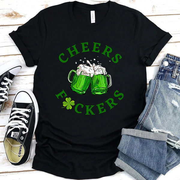 Cheers Fuckers, Drink Up Bitches Saint Paddy Couples T-Shirt