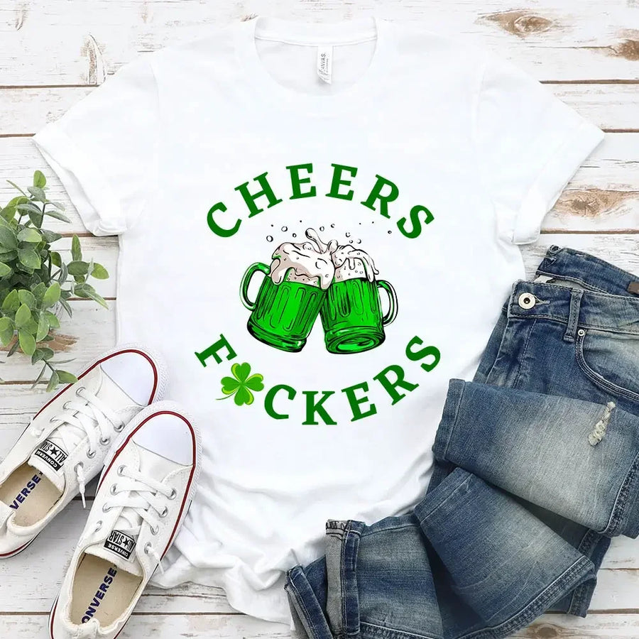 Cheers Fuckers, Drink Up Bitches Saint Paddy Couples T-Shirt