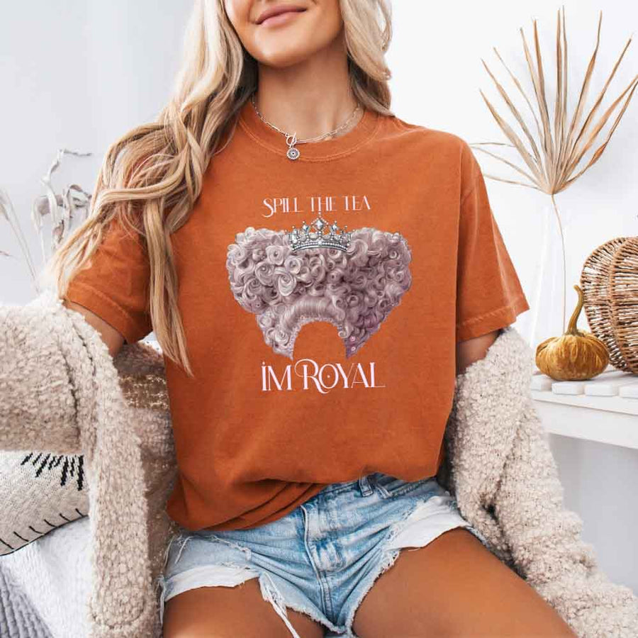 May include a person wearing a Yam Comfort Colors Spill the Tea I’m Royal T-Shirt featuring regency gossip inspired graphic and relaxed fit.