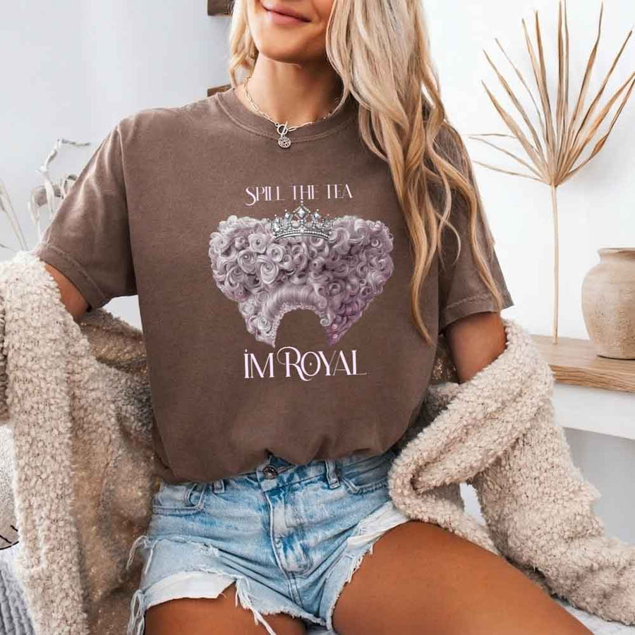 May include a person wearing a Espresso Comfort Colors Spill the Tea I’m Royal T-Shirt featuring regency gossip inspired graphic and relaxed fit.