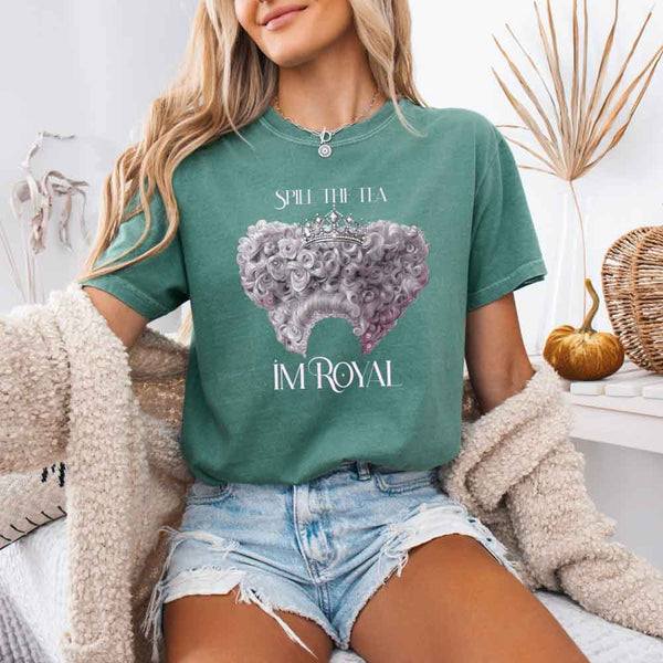 May include a person wearing a Light Green Comfort Colors Spill the Tea I’m Royal T-Shirt featuring regency gossip inspired graphic and relaxed fit.