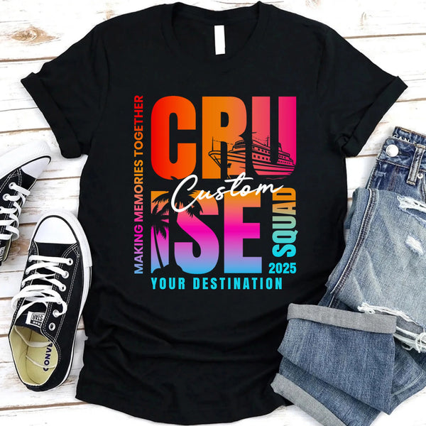 May include a vibrant t-shirt design featuring the phrase “CRUISE SQUAD 2025” with tropical elements such as palm trees, a cruise ship, and sunset gradient colors. The text “Making Memories Together” and “Your Destination” add a personalized vacation theme celebrating group travel.