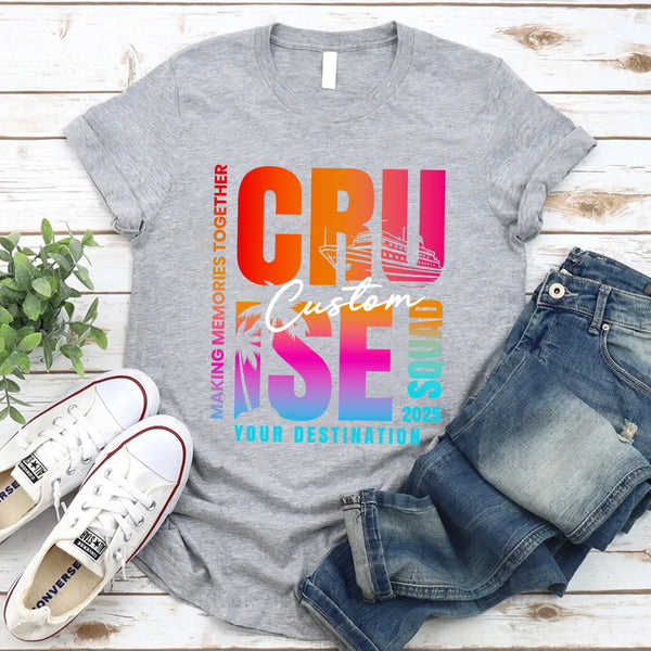 May include a vibrant t-shirt design featuring the phrase “CRUISE SQUAD 2025” with tropical elements such as palm trees, a cruise ship, and sunset gradient colors. The text “Making Memories Together” and “Your Destination” add a personalized vacation theme celebrating group travel.