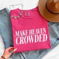 Make Heaven Crowded Comfort Colors - Religious Inspiration Shirt