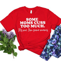 Customizer - $10 Special | Some Moms Cuss Too Much Tee