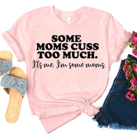 Customizer - $10 Special | Some Moms Cuss Too Much Tee