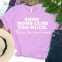 Customizer - $10 Special | Some Moms Cuss Too Much Tee