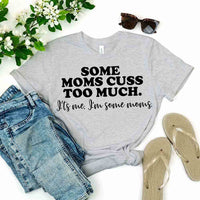 Customizer - $10 Special | Some Moms Cuss Too Much Tee