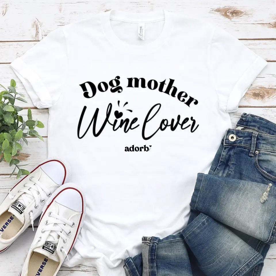 Customizer - Dog Mother Wine Lover T-shirt